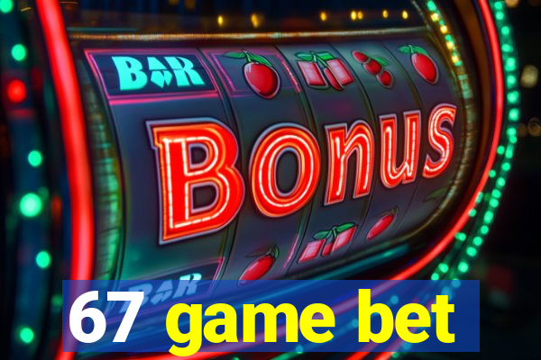 67 game bet